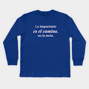 Lo importante es el camino, no la meta. Kids Long Sleeve T-Shirt